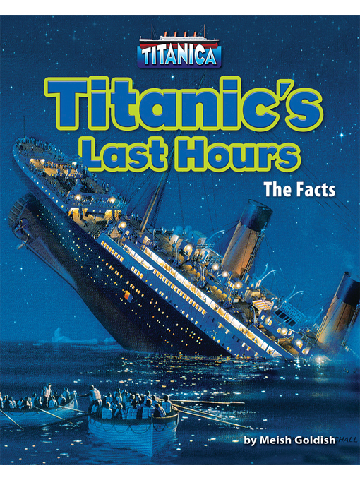 Title details for Titanic's Last Hours by Meish Goldish - Available